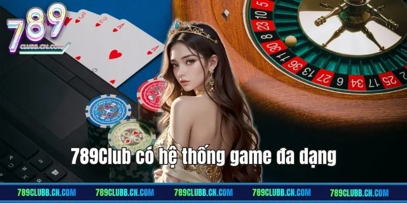 789Club có kho game cực kỳ đa dạng