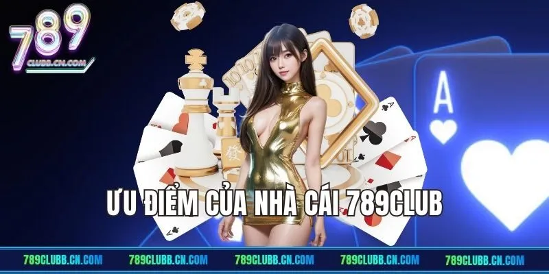 Ưu điểm nổi bật của cổng game 789Club